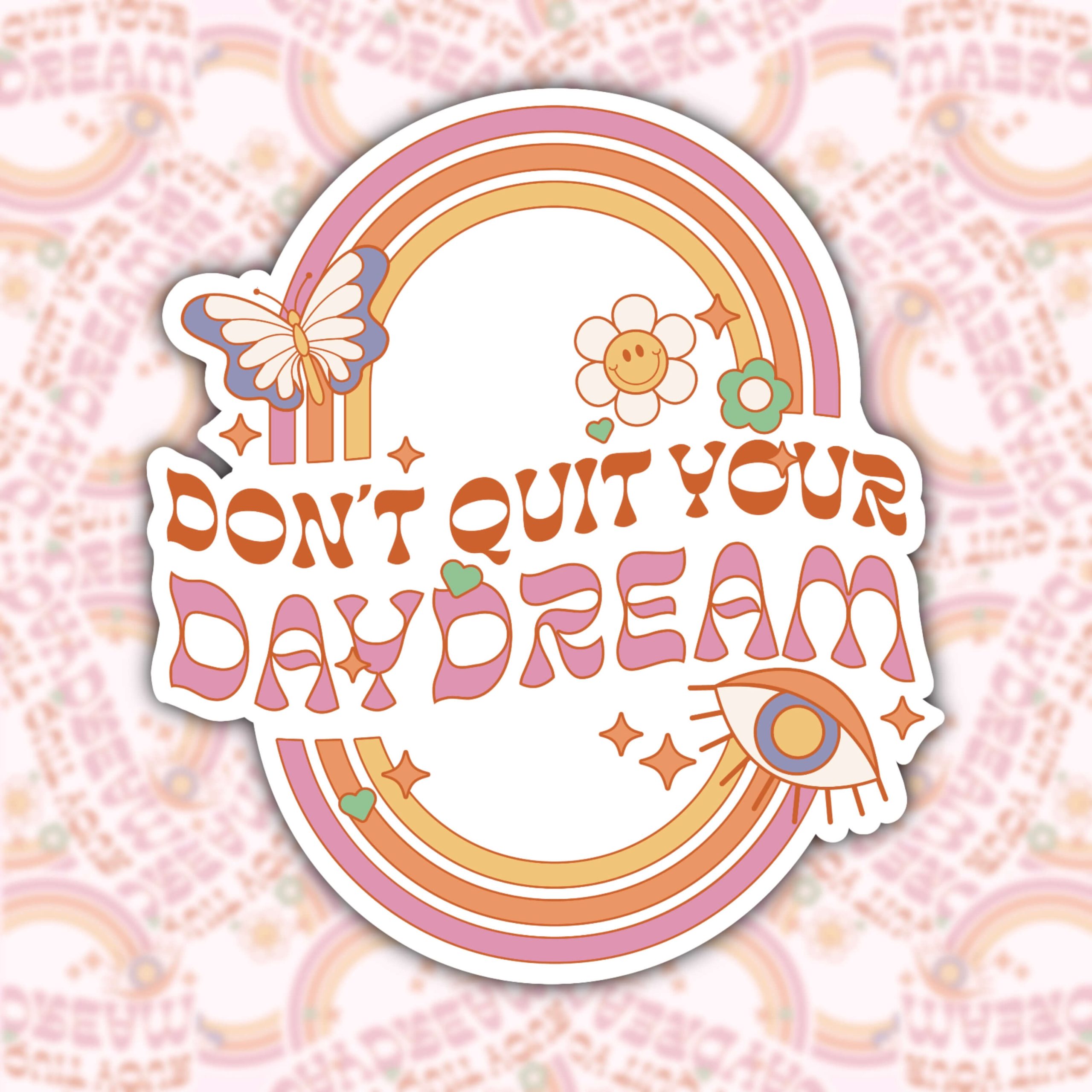WS029 DON'T QUIT YOU DAYDREAM WATERPROOF STICKER