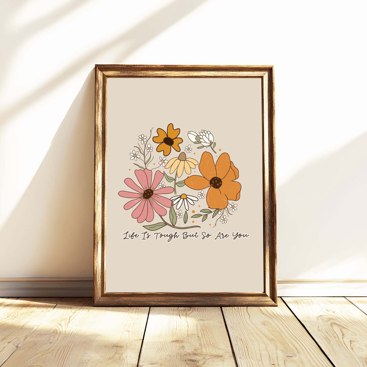 LIFE IS TOUGH BUT SO ARE YOU FLORAL WALL ART PRINT LIT006.jpg